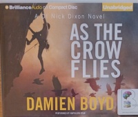 As The Crow Flies - A DI Nick Dixon Novel written by Damien Boyd performed by Napoleon Ryan on Audio CD (Unabridged)
